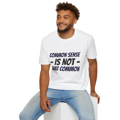 T-Shirt — "Common Sense Is Not That Common" Graphic Tee