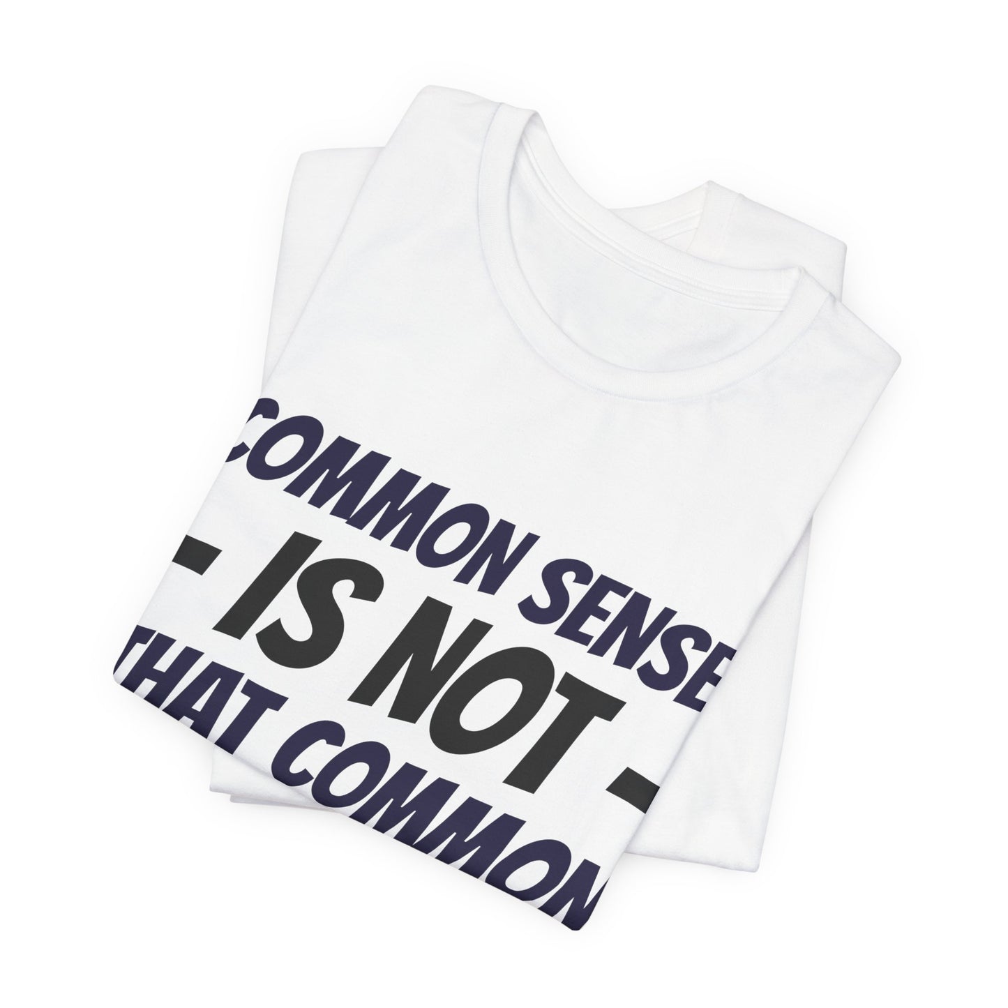 Common Sense Is Not That Common Tee