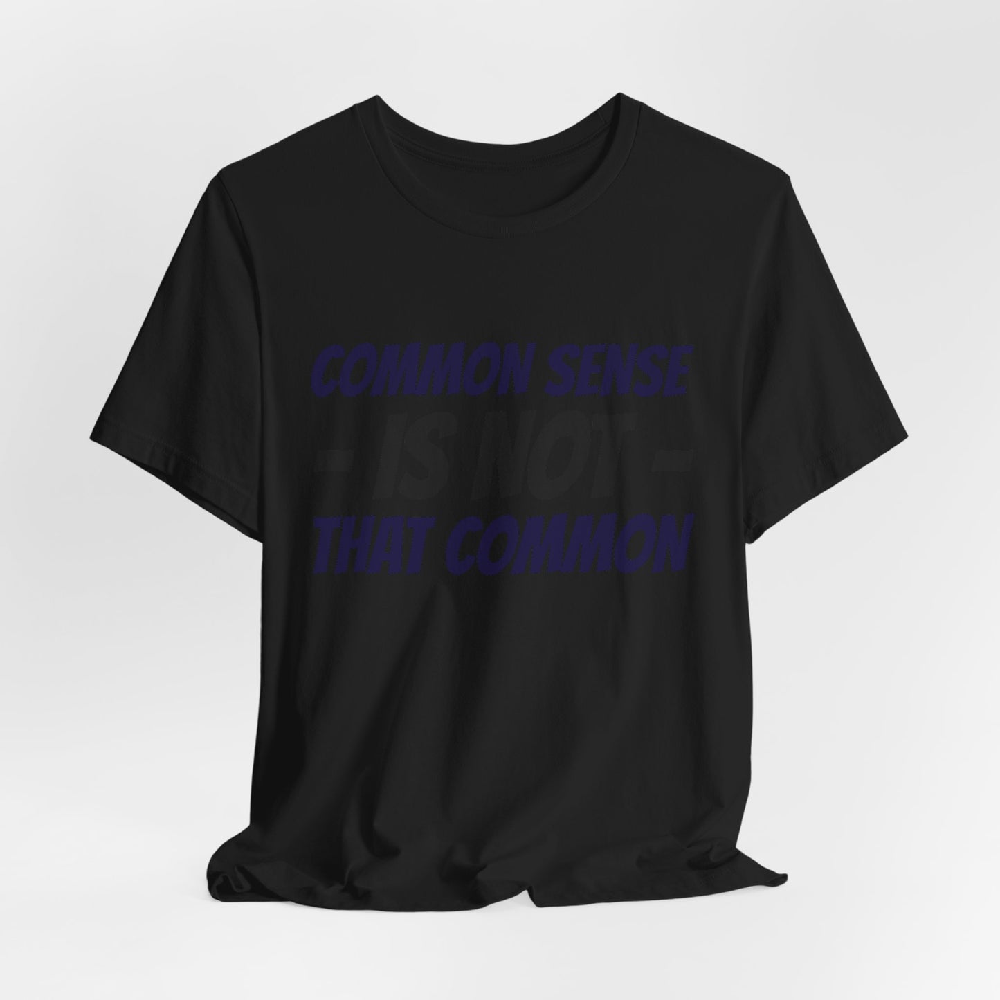 Common Sense Is Not That Common Tee