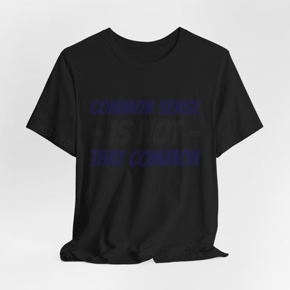 Common Sense Is Not That Common Tee