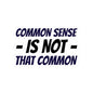 Kiss-Cut Sticker — “Common Sense Is Not That Common” Bold Typographic Decal