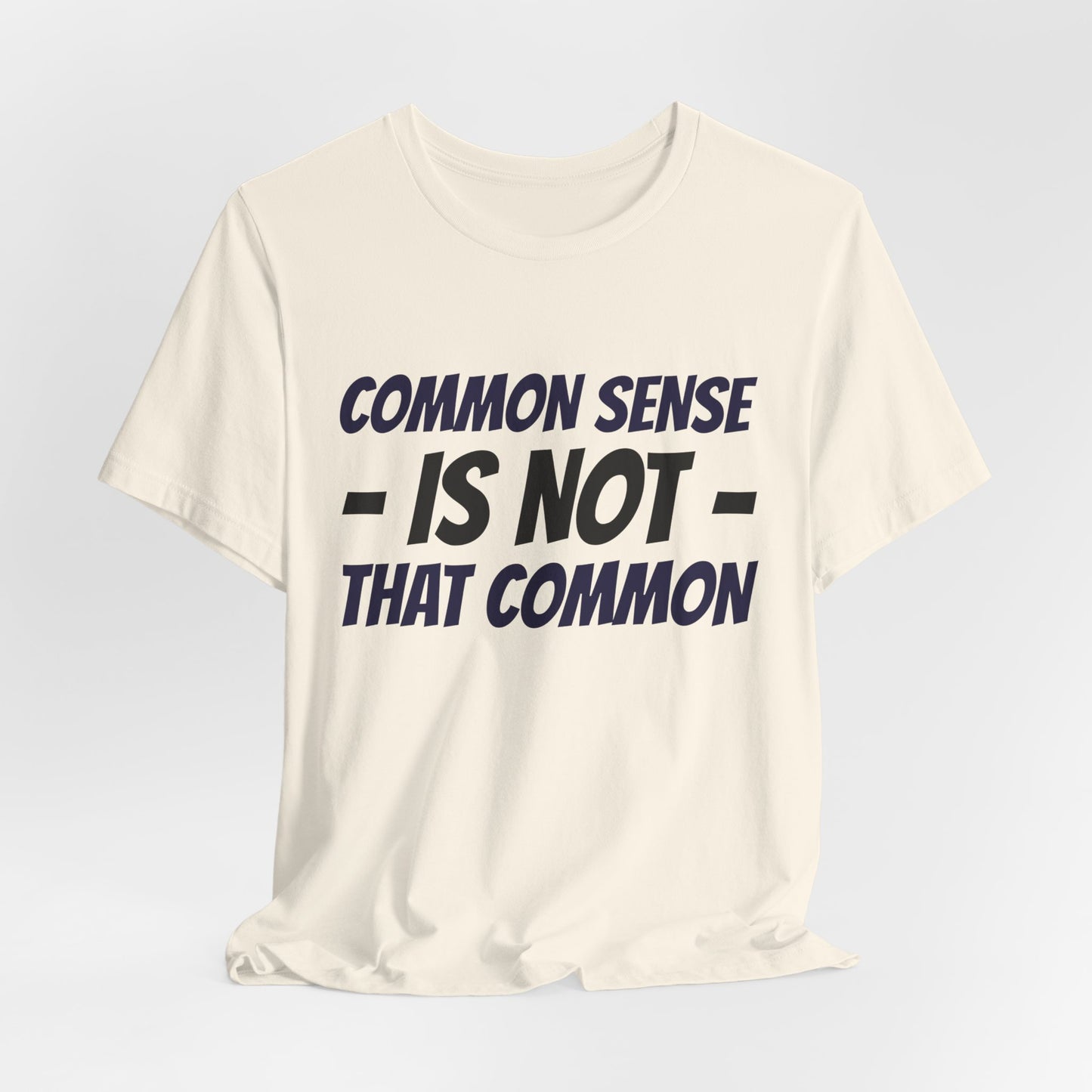 Common Sense Is Not That Common Tee