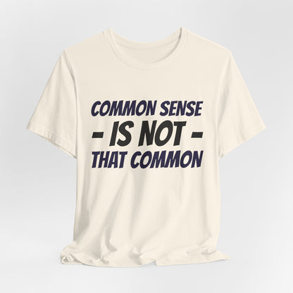 Common Sense Is Not That Common Tee