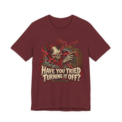 Have You Tried Turning It Off?