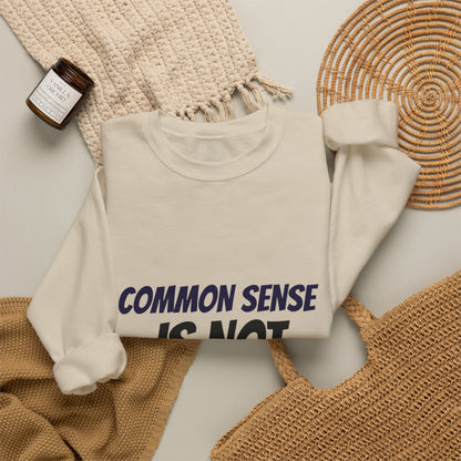 Crewneck Sweatshirt – "Common Sense Is Not That Common" Graphic Pullover