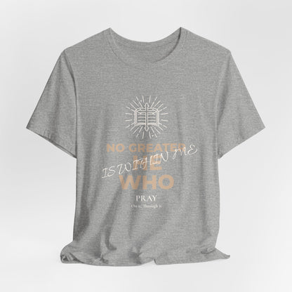 "No Greater He Who Is Within Me" Christian T-Shirt