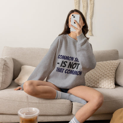 Crewneck Sweatshirt – "Common Sense Is Not That Common" Graphic Pullover