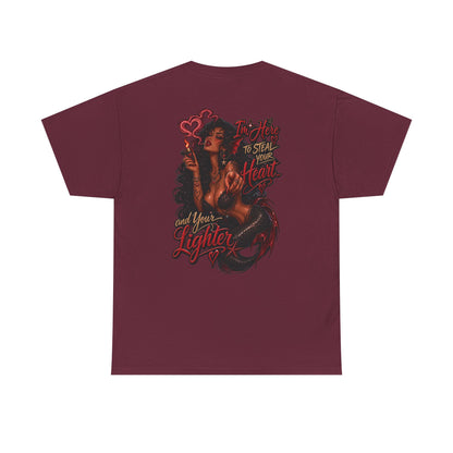 Graphic Tee — 'I'm here to steal your heart & lighter '
