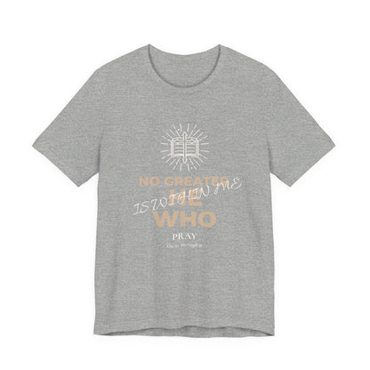 "No Greater He Who Is Within Me" Christian T-Shirt