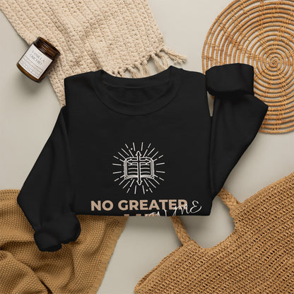 Crewneck Sweatshirt — "No Greater He Who" Inspirational Christian Quote