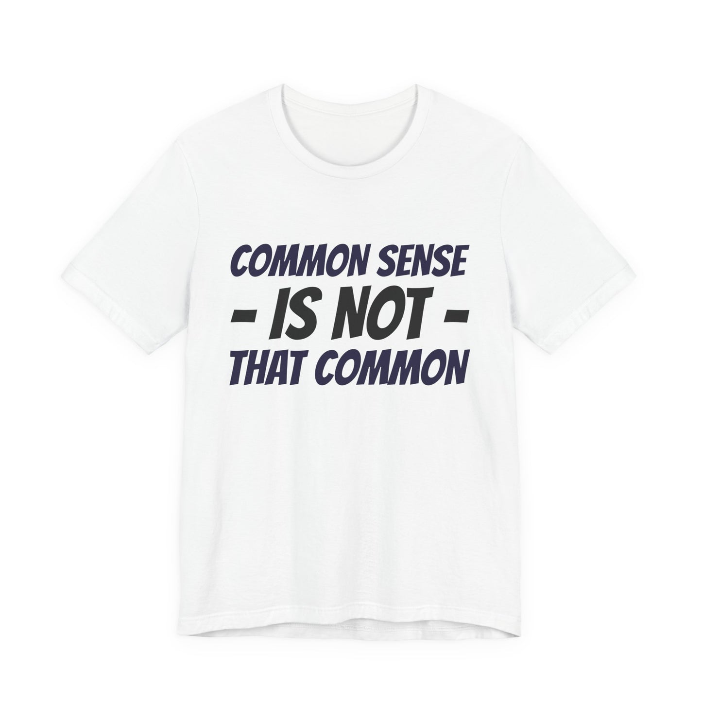 Common Sense Is Not That Common Tee