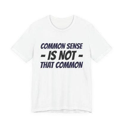 Common Sense Is Not That Common Tee