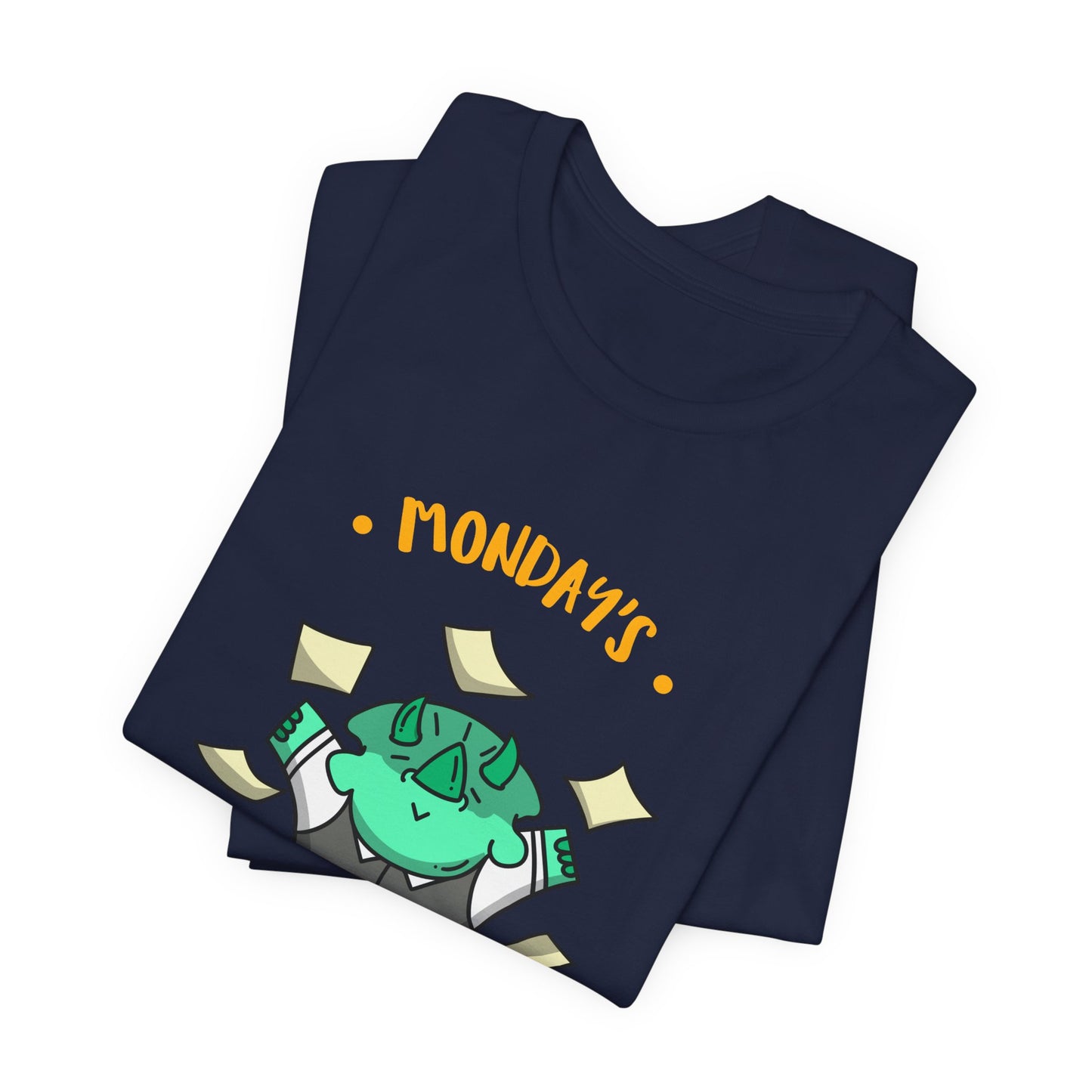 Monday Money Monster T-Shirt — “Mondays: Busiest Day of the Week” Graphic Tee