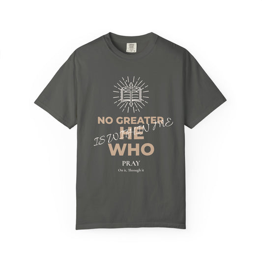 Prayer Scripture T-Shirt — "No Greater Is He Who Pray" Christian Faith Tee