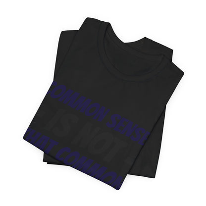Common Sense Is Not That Common Tee