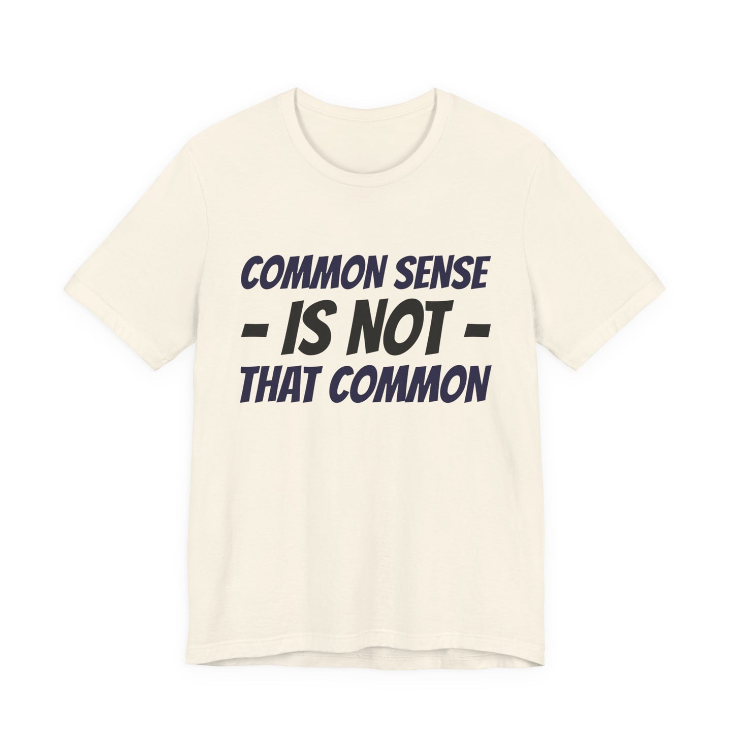 Common Sense Is Not That Common Tee