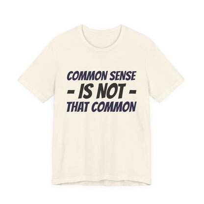 Common Sense Is Not That Common Tee