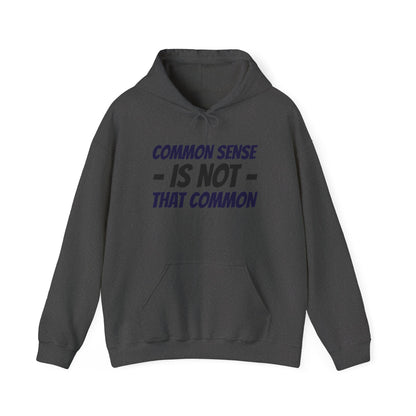 Common Sense Is Not That Common Hoodie – Funny Statement Pullover