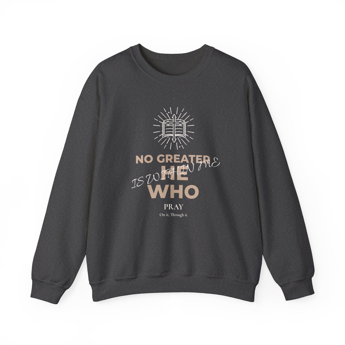 Crewneck Sweatshirt — "No Greater He Who" Inspirational Christian Quote