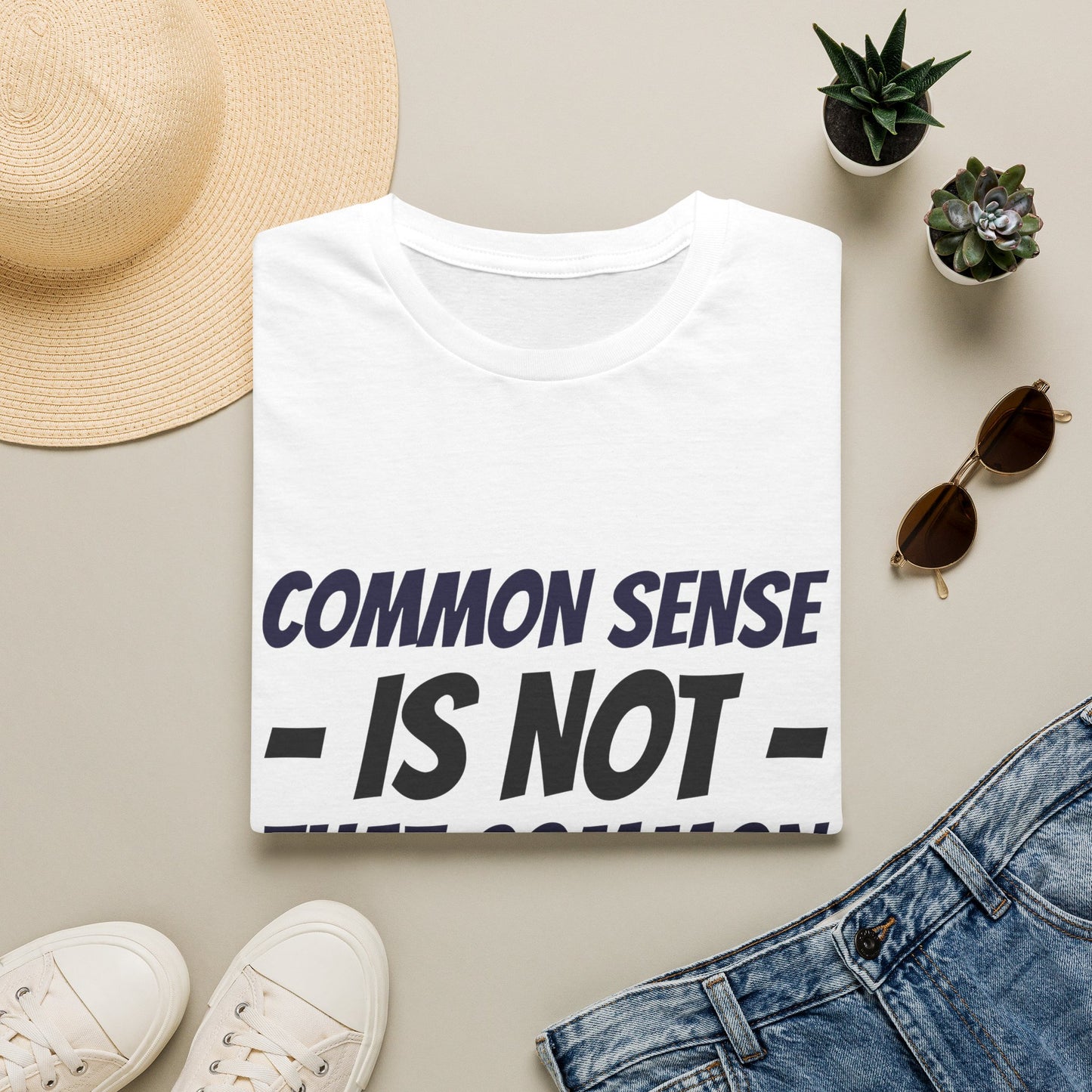 T-Shirt — "Common Sense Is Not That Common" Graphic Tee