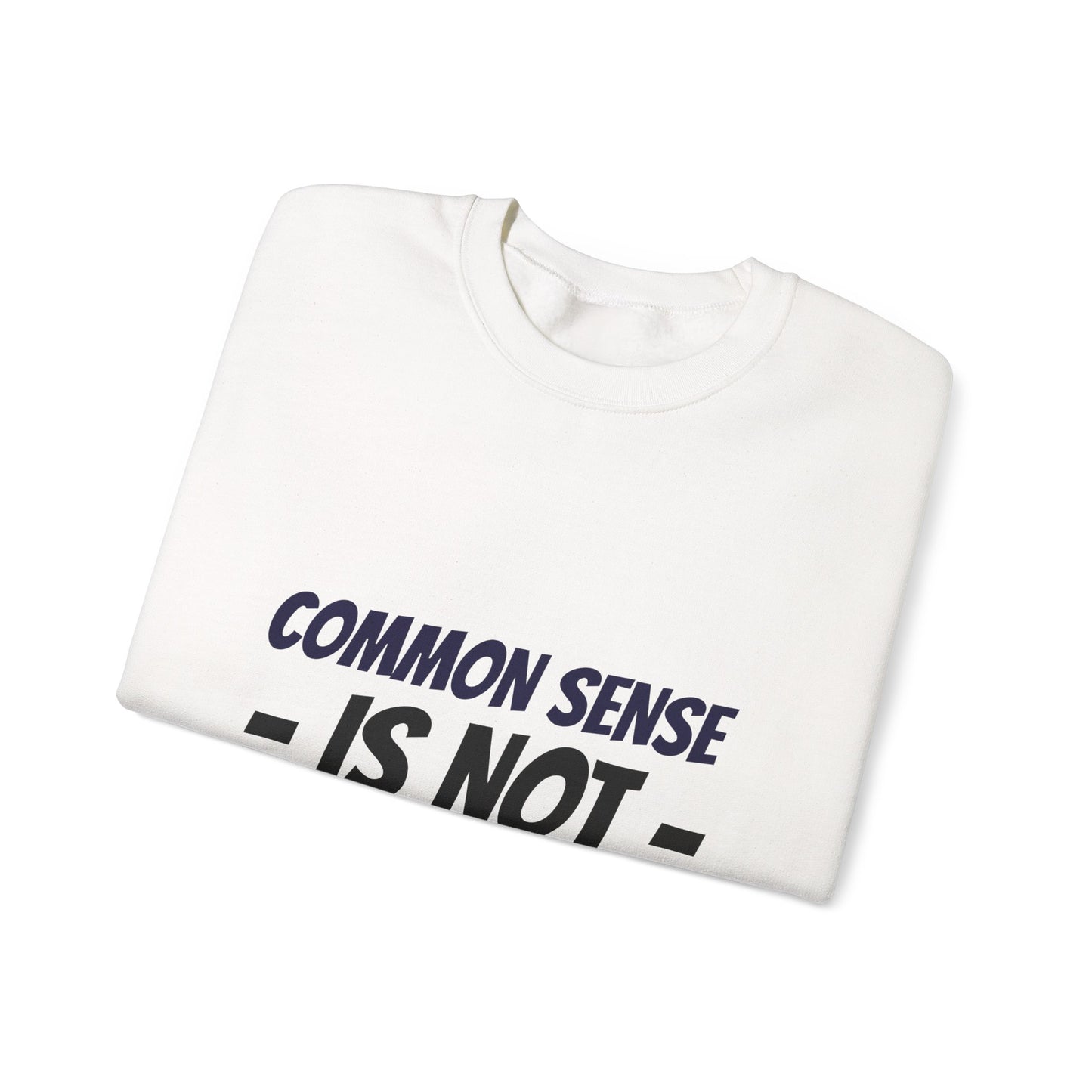 Crewneck Sweatshirt – "Common Sense Is Not That Common" Graphic Pullover