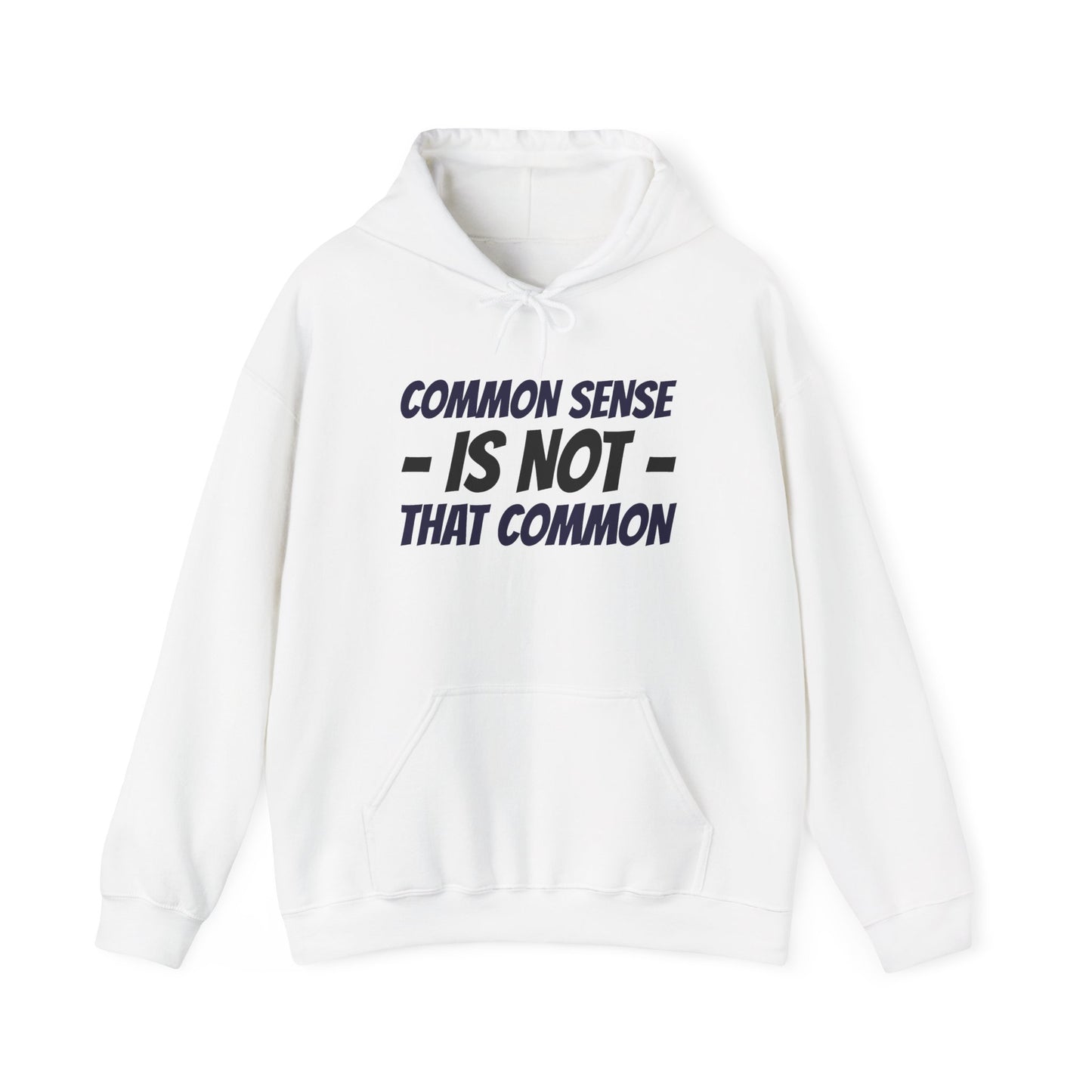 Common Sense Is Not That Common Hoodie – Funny Statement Pullover
