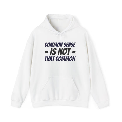Common Sense Is Not That Common Hoodie – Funny Statement Pullover