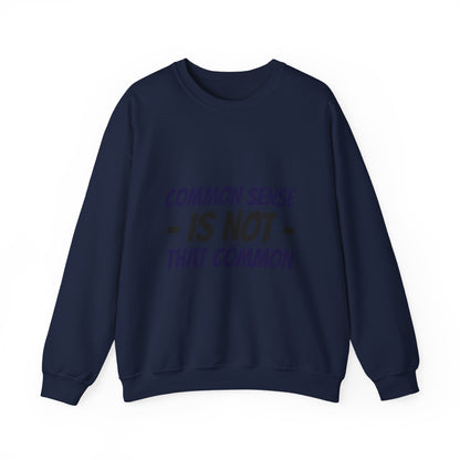 Crewneck Sweatshirt – "Common Sense Is Not That Common" Graphic Pullover