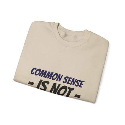Crewneck Sweatshirt – "Common Sense Is Not That Common" Graphic Pullover
