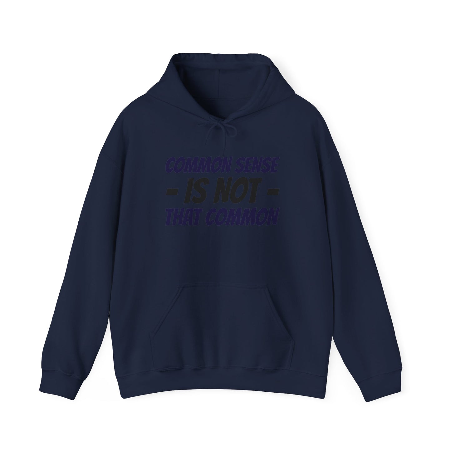Common Sense Is Not That Common Hoodie — Funny Quote Pullover