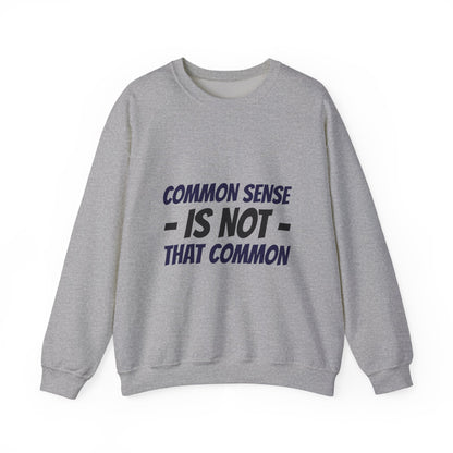 Crewneck Sweatshirt – "Common Sense Is Not That Common" Graphic Pullover
