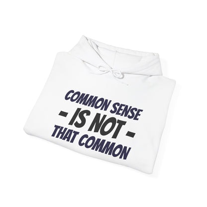 Common Sense Is Not That Common Hoodie – Funny Statement Pullover