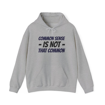 Common Sense Is Not That Common Hoodie – Funny Statement Pullover