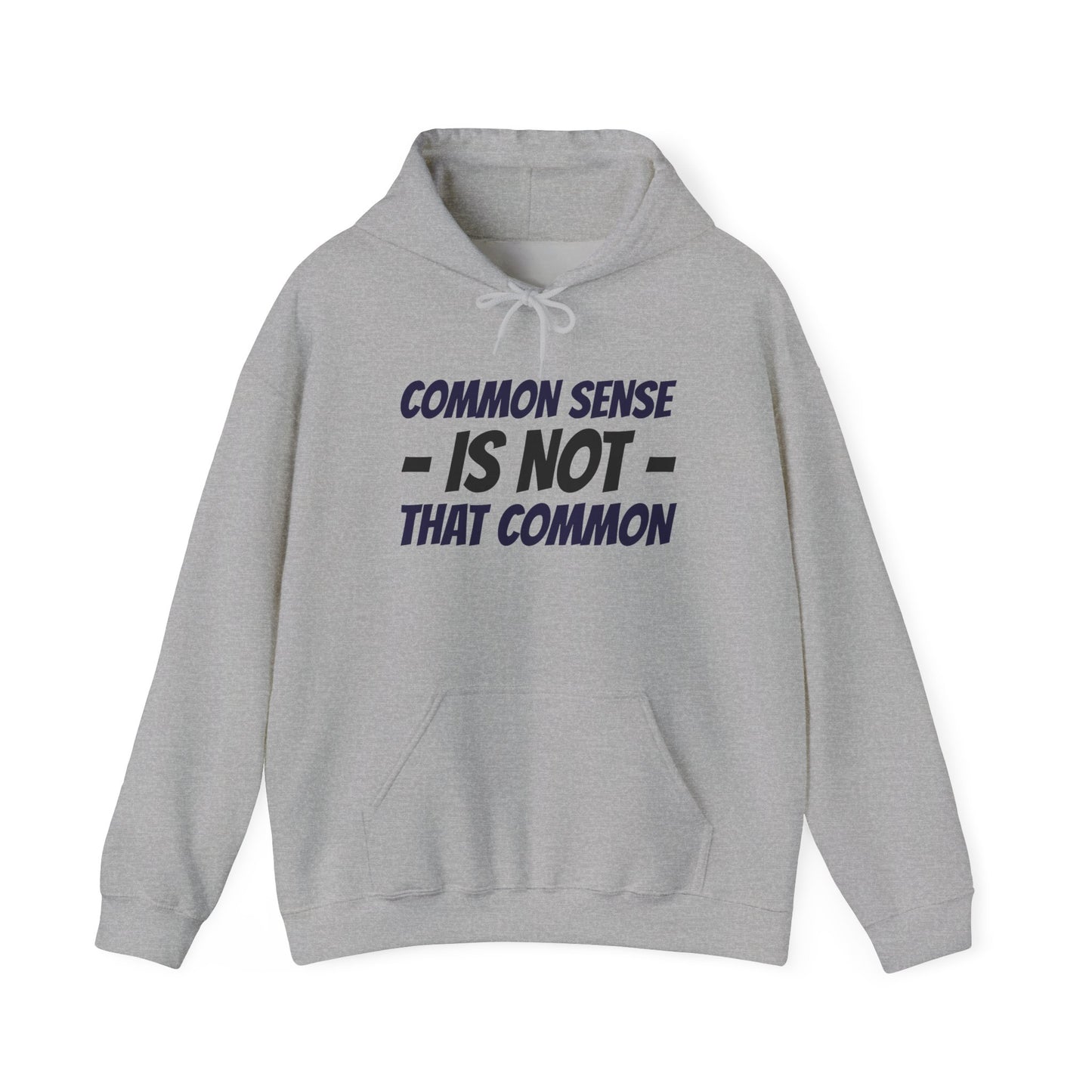 Common Sense Is Not That Common Hoodie — Funny Quote Pullover