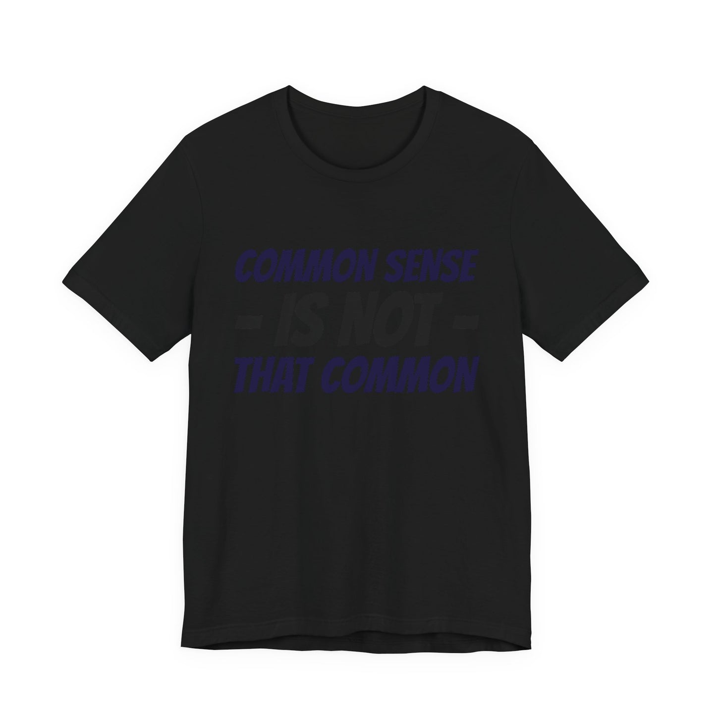 Common Sense Is Not That Common Tee