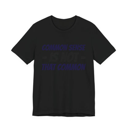 Common Sense Is Not That Common Tee