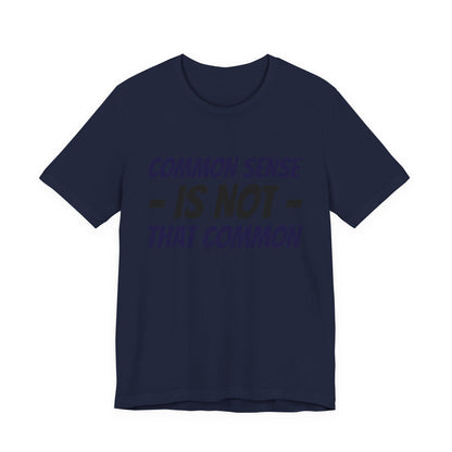 Common Sense Is Not That Common Tee