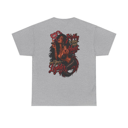 Graphic Tee — 'I'm here to steal your heart & lighter '