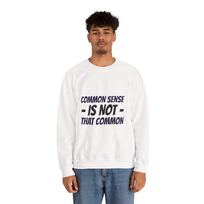 Crewneck Sweatshirt – "Common Sense Is Not That Common" Graphic Pullover