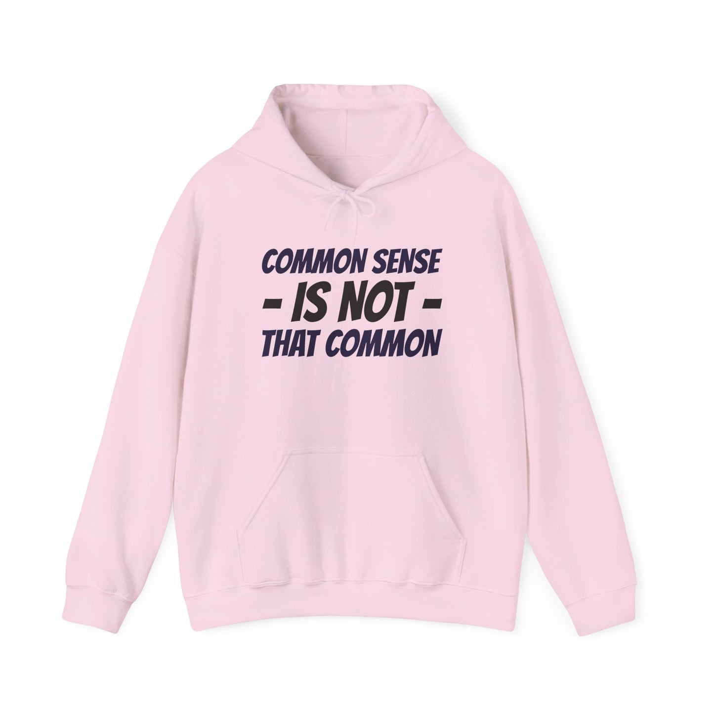 Common Sense Is Not That Common Hoodie – Funny Statement Pullover