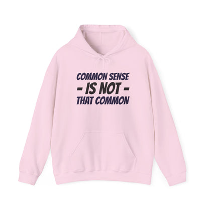 Common Sense Is Not That Common Hoodie – Funny Statement Pullover