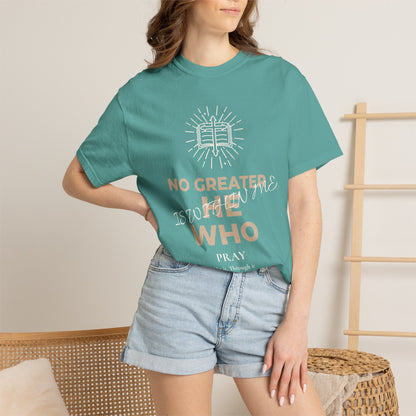 Prayer Scripture T-Shirt — "No Greater Is He Who Pray" Christian Faith Tee