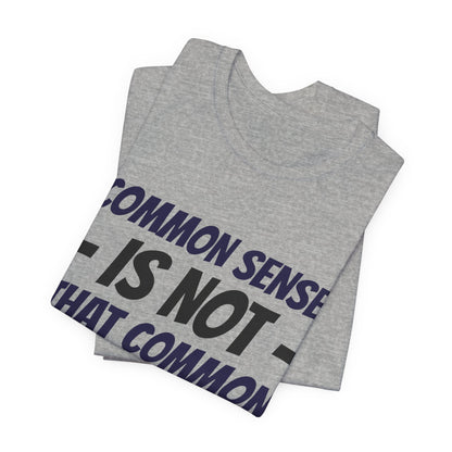 Common Sense Is Not That Common Tee