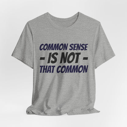 Common Sense Is Not That Common Tee