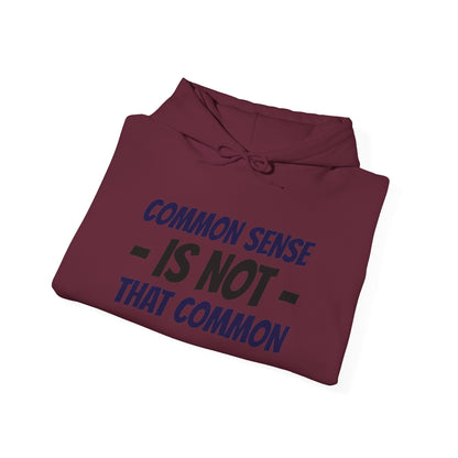 Common Sense Is Not That Common Hoodie – Funny Statement Pullover