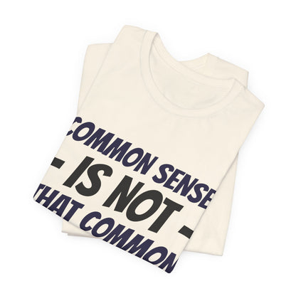 Common Sense Is Not That Common Tee
