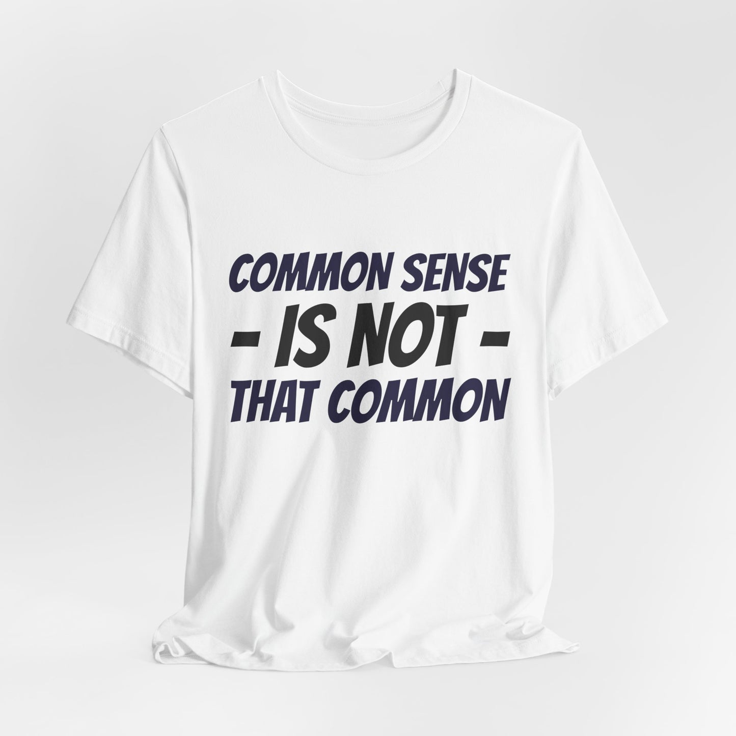 Common Sense Is Not That Common Tee