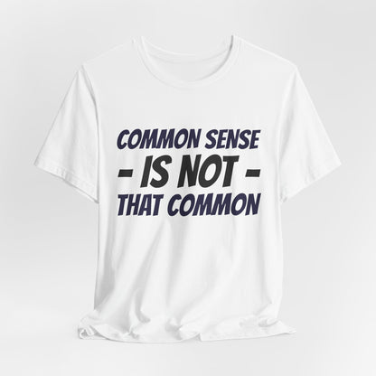 Common Sense Is Not That Common Tee