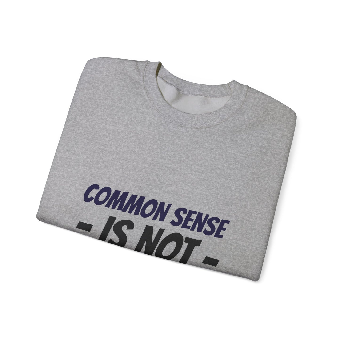 Crewneck Sweatshirt – "Common Sense Is Not That Common" Graphic Pullover