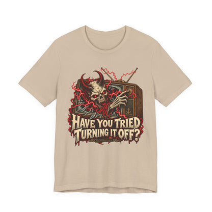 Have You Tried Turning It Off?